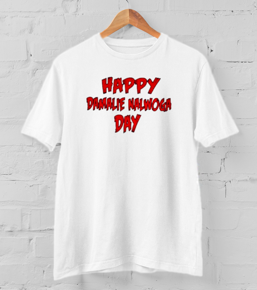 Happy Damalie Nalwoga Day T-Shirt