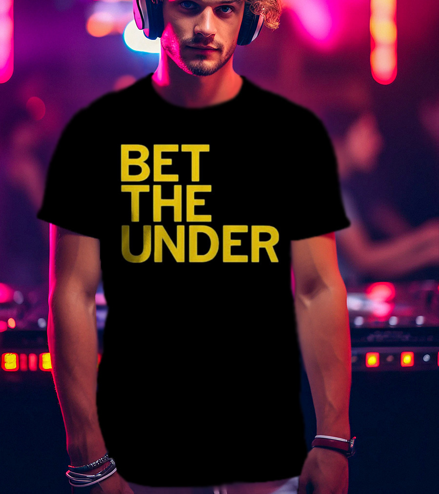 BET THE UNDER Sports Wagering Phrase T-Shirt