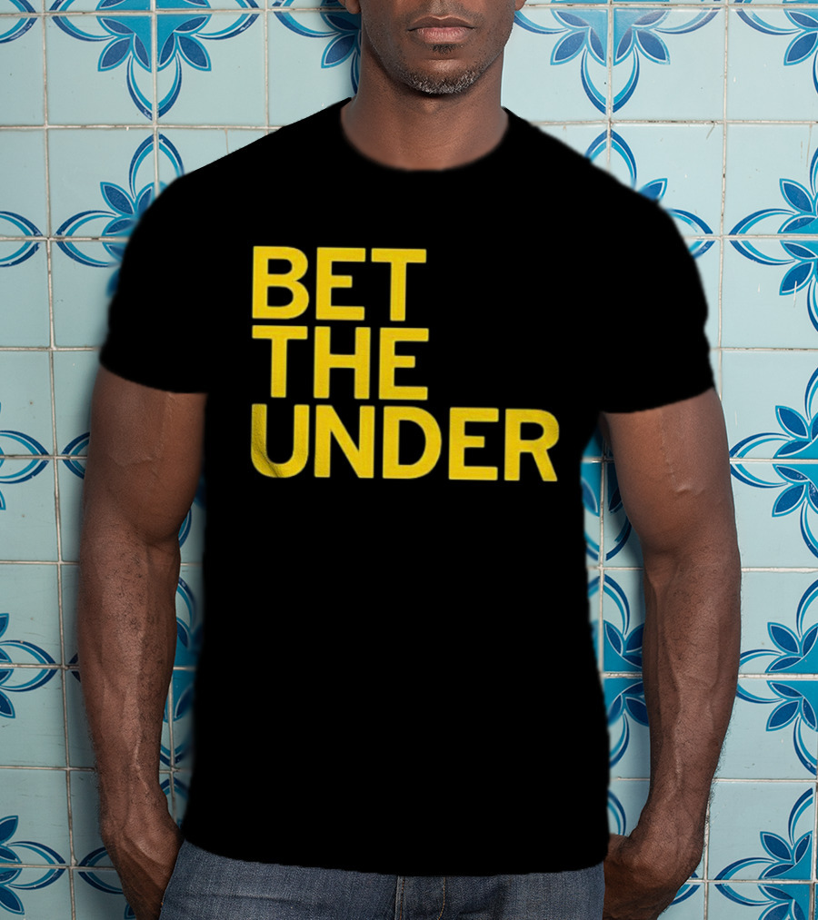 BET THE UNDER Sports Wagering Phrase T-Shirt