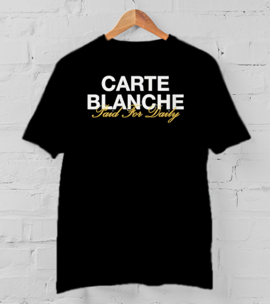 Carte Blanche Paid For Daily T-Shirt
