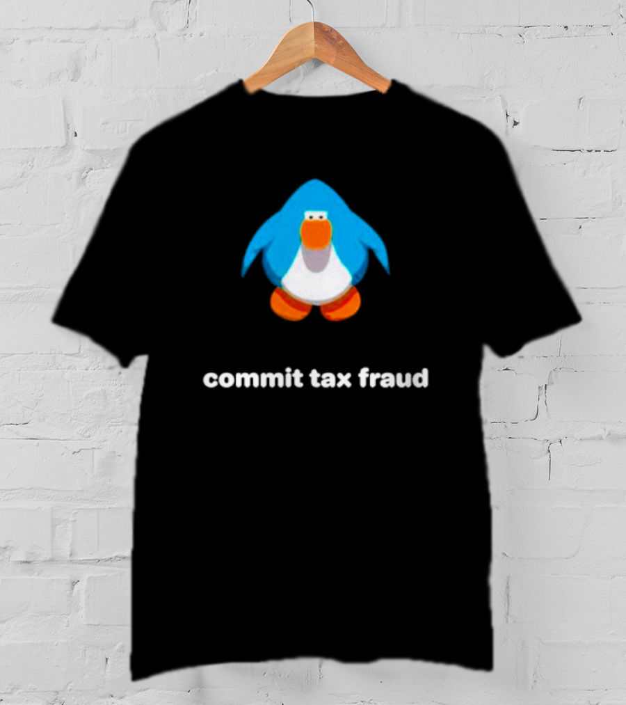 Commit Tax Fraud Club Penguin Meme T-Shirt