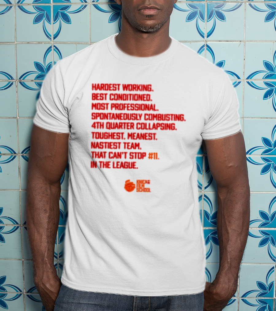 Hardest Working Best Conditioned Knicks Film School Toughest Meanest Team T-Shirt