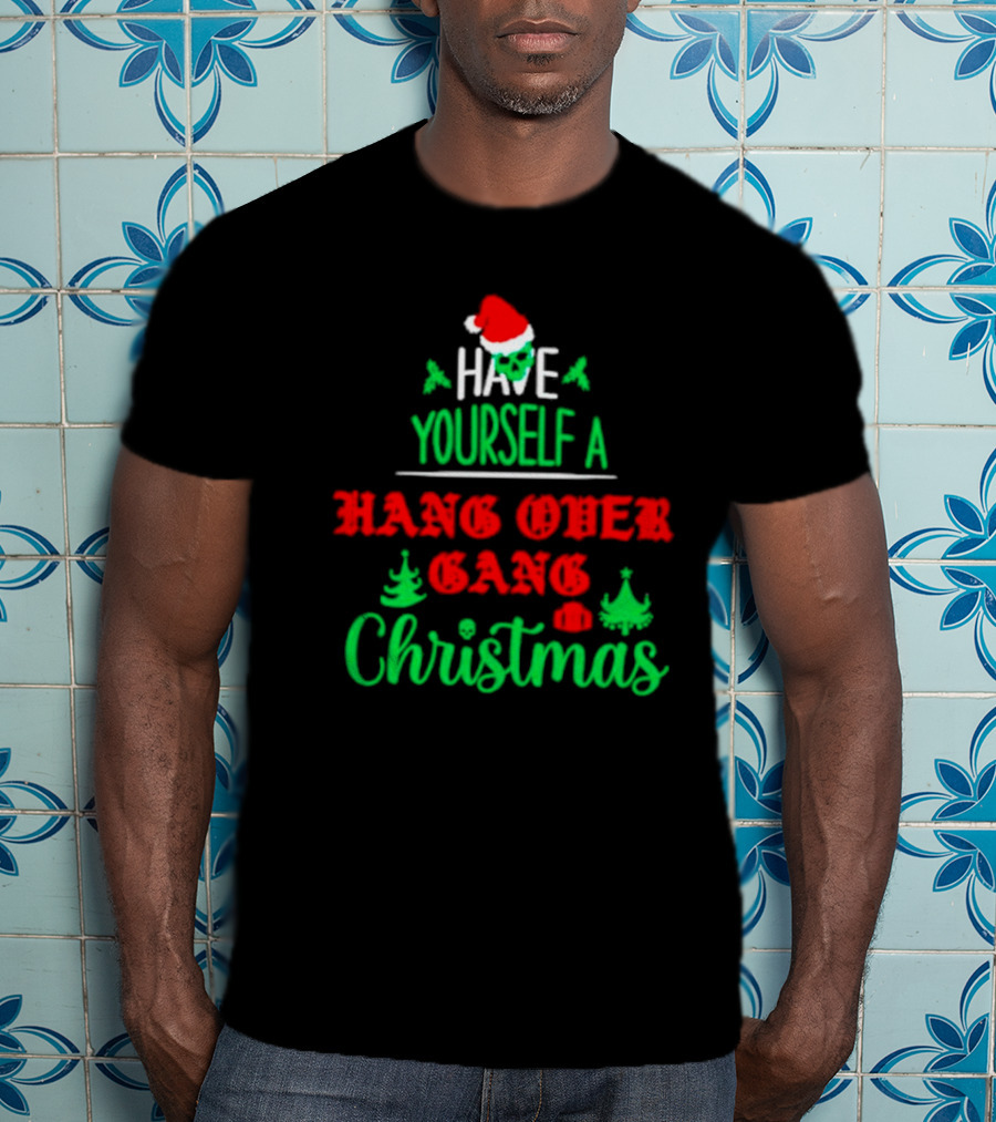 Have Yourself A Hang Over Gang Christmas Santa Skull Ugly Christmas T-Shirt