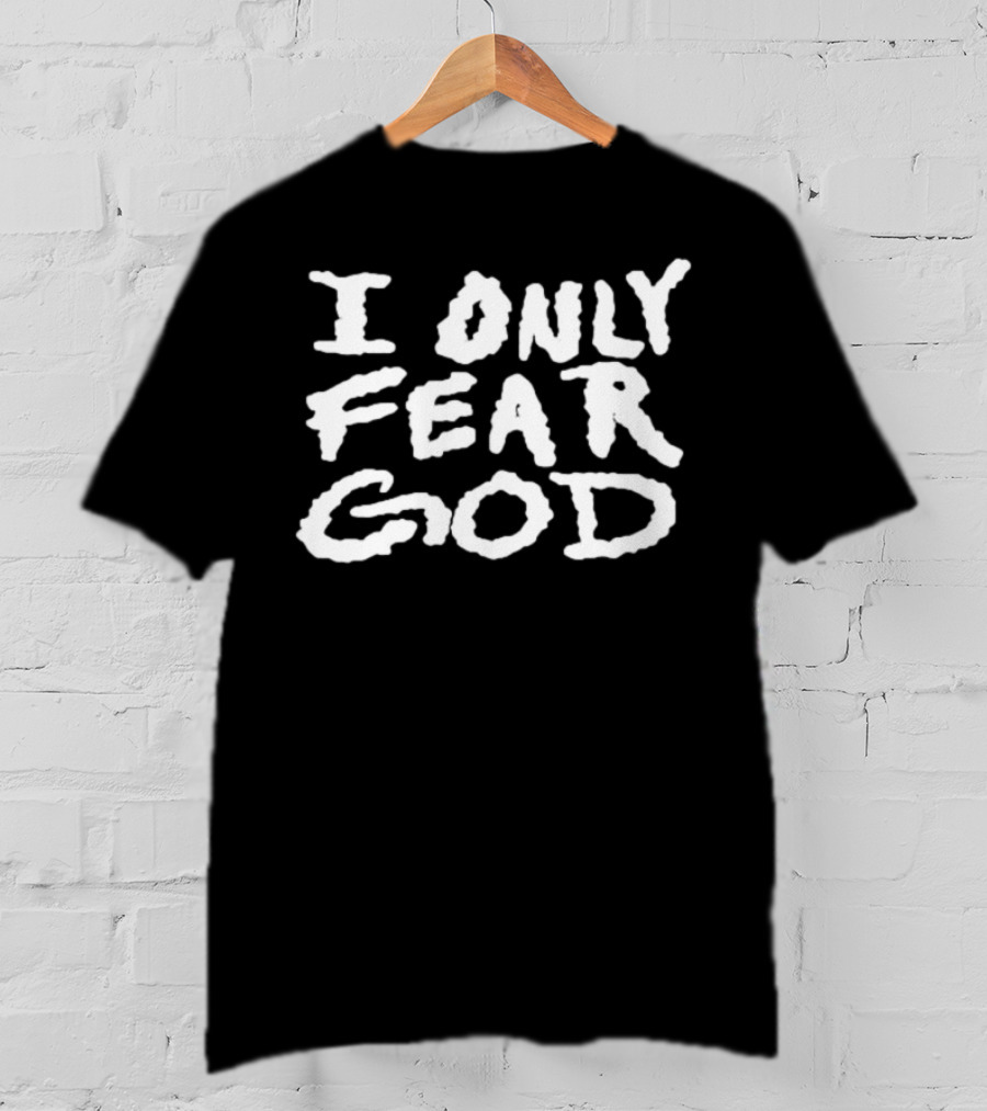 I Only Fear God T-Shirt