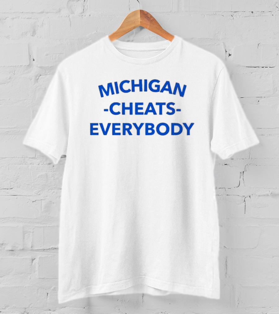 MICHIGAN CHEATS EVERYBODY T-Shirt
