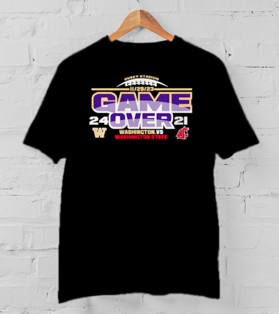 Washington Huskies 24 Washington State Cougars 21 Game Over 11/25/23 Husky Stadium T-Shirt