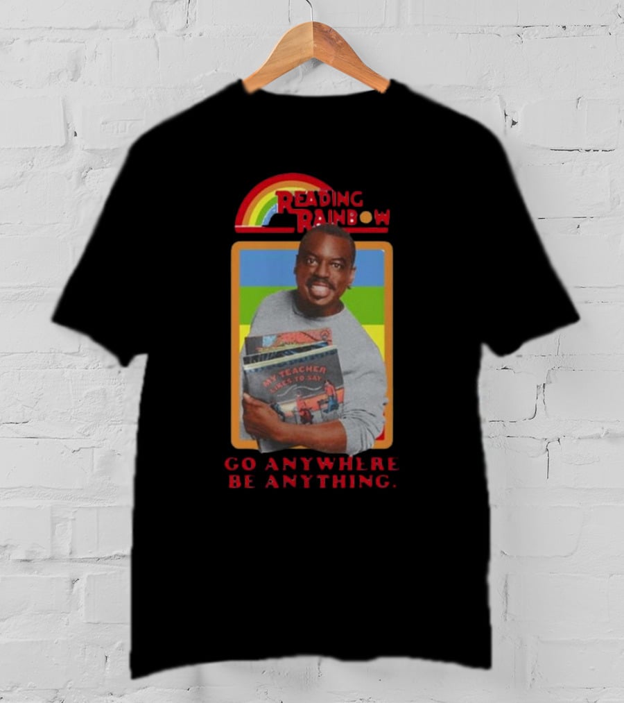 Levar Burton Reading Rainbow Go Anywhere Be Anything T-Shirt