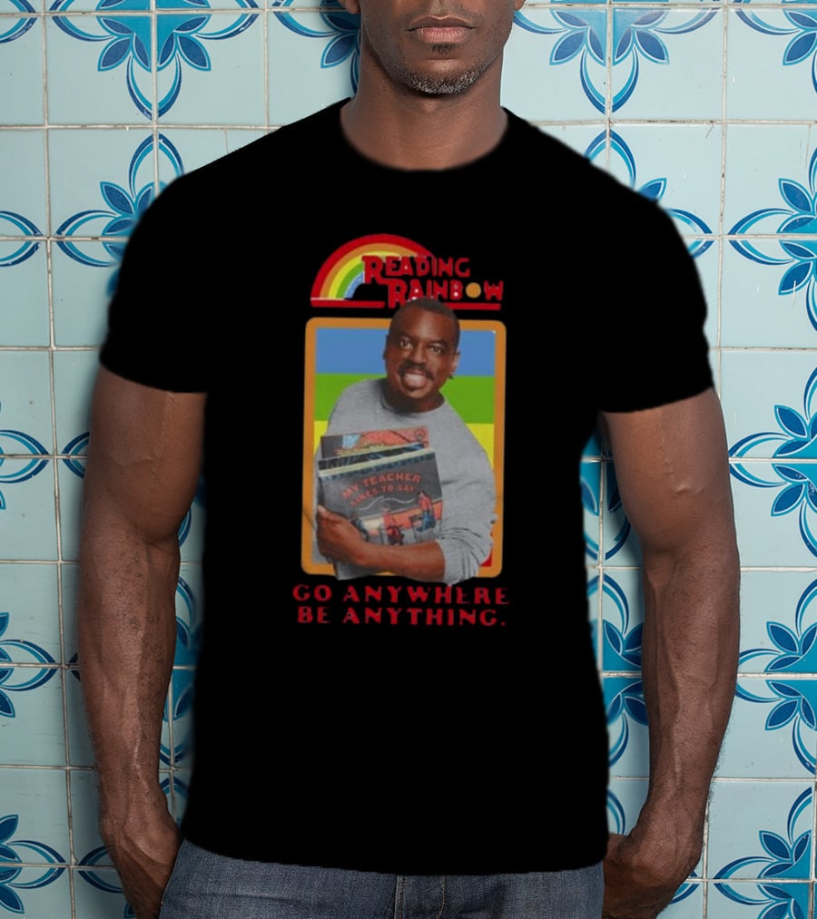 Levar Burton Reading Rainbow Go Anywhere Be Anything T-Shirt