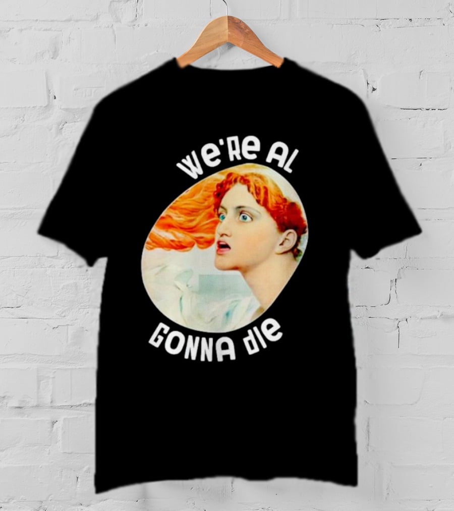 We're All Gonna Die Kassandra Greek Mythology T-Shirt