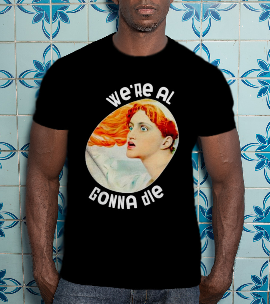 We're All Gonna Die Kassandra Greek Mythology T-Shirt