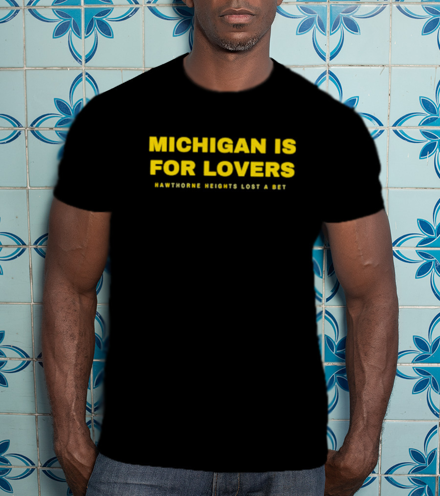 Michigan Is For Lovers Hawthorne Heights Lost A Bet T-Shirt
