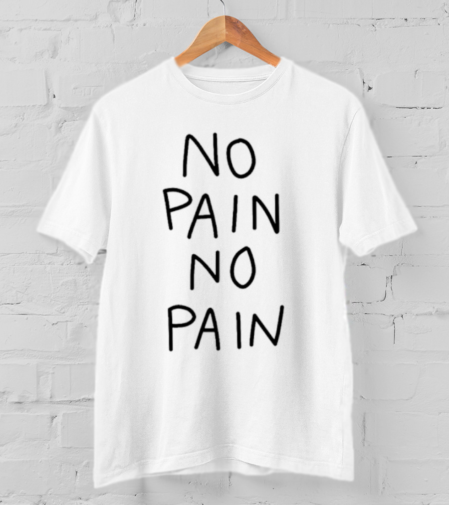 No Pain No Pain Phrase Minimalist T-Shirt