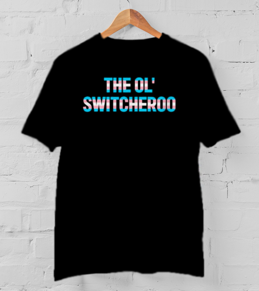 THE OL' SWITCHEROO Transgender Flag Colors T-Shirt