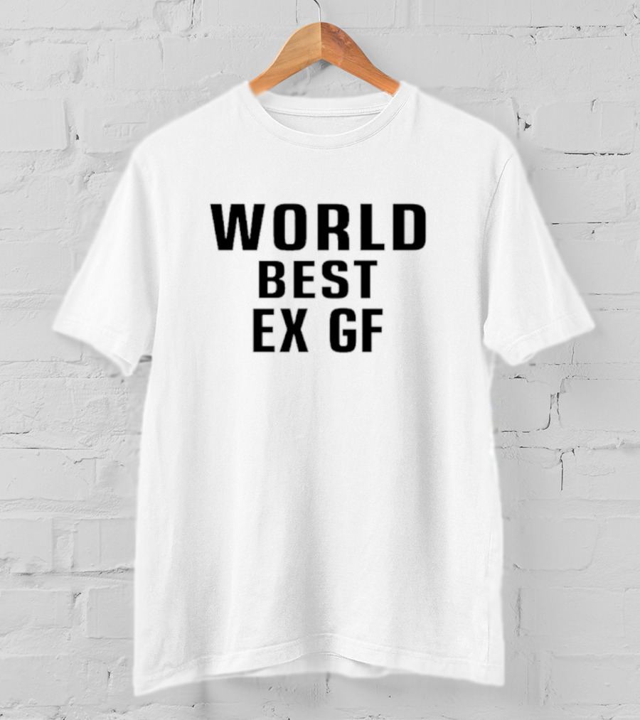 World Best Ex GF T-Shirt