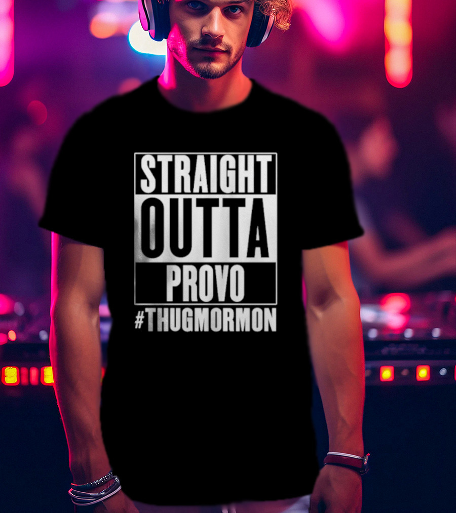 Straight Outta Provo #ThugMormon T-Shirt