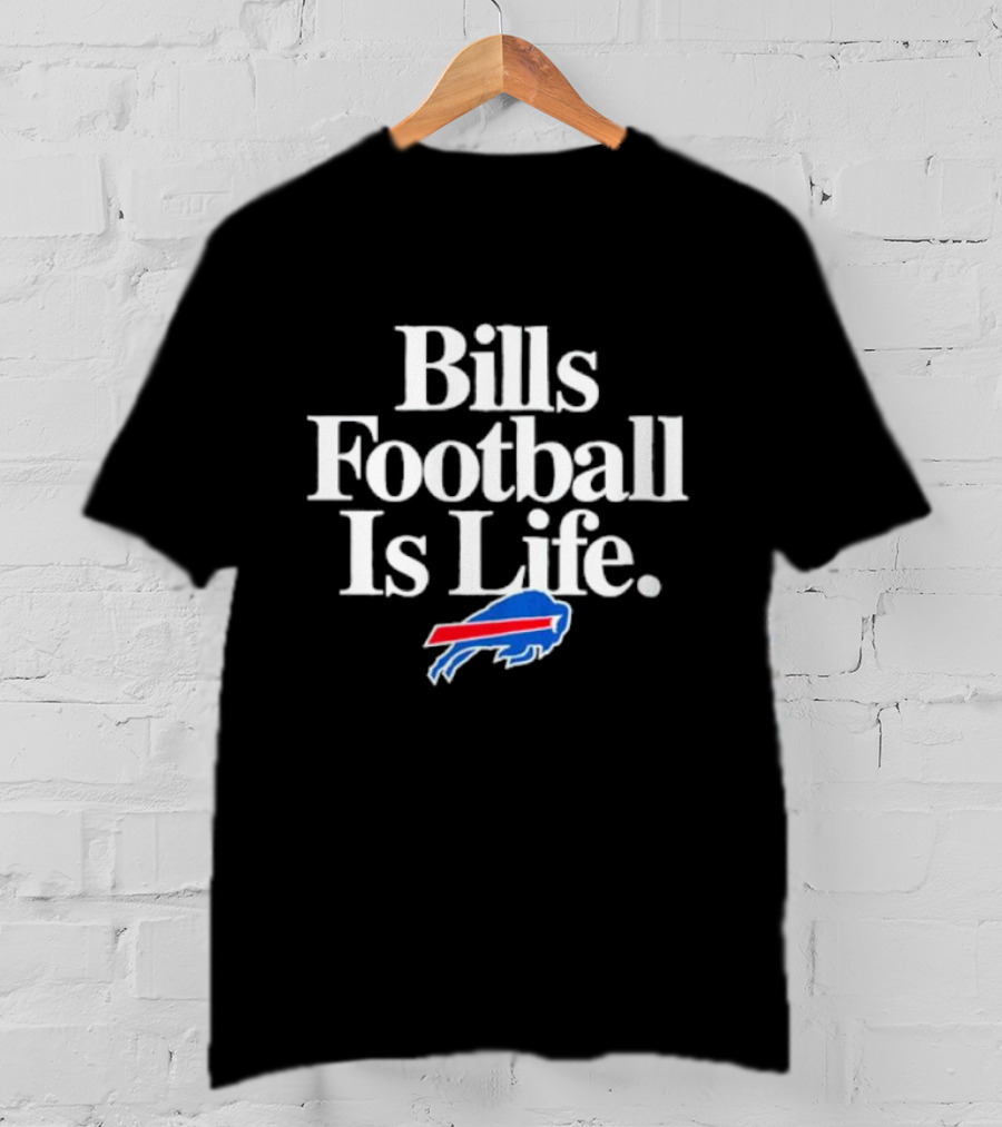 Bills Football Is Life Buffalo Bills T-Shirt