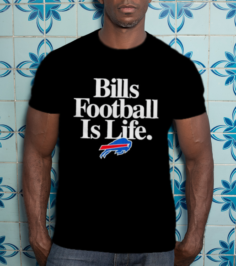 Bills Football Is Life Buffalo Bills T-Shirt