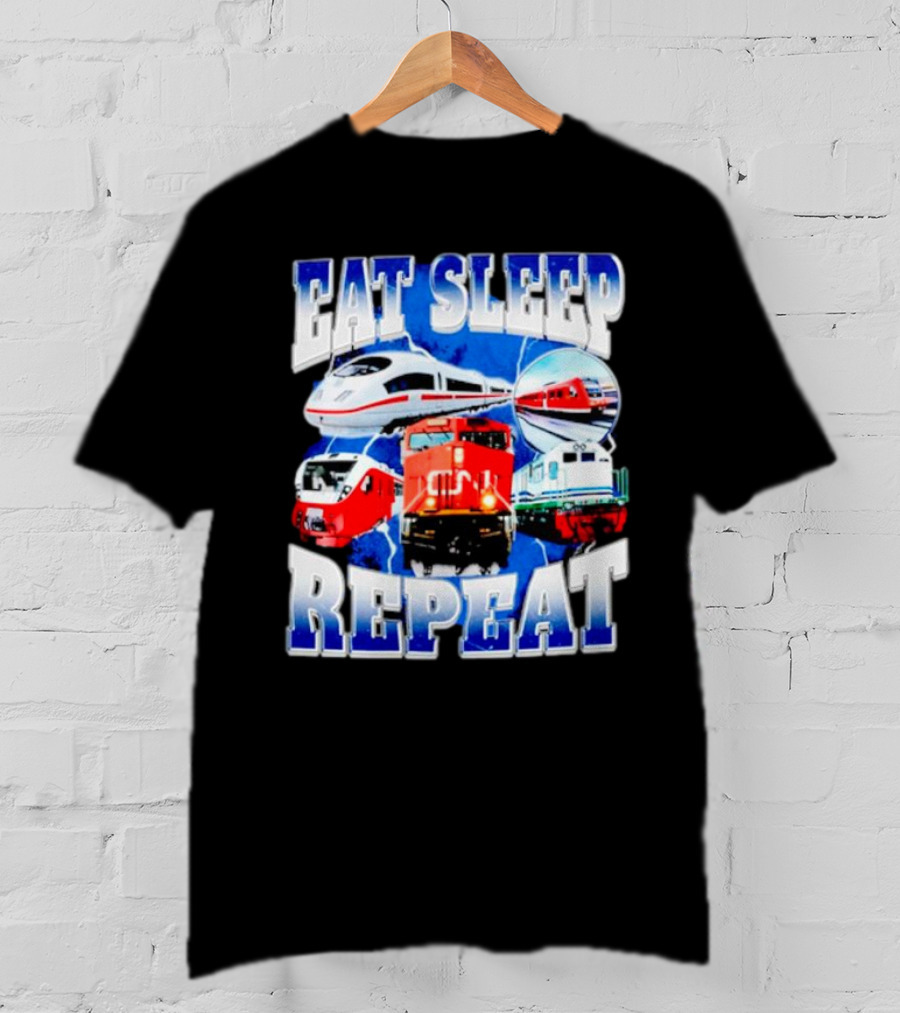 Eat Sleep Train Repeat Locomotive Compilation T-Shirt