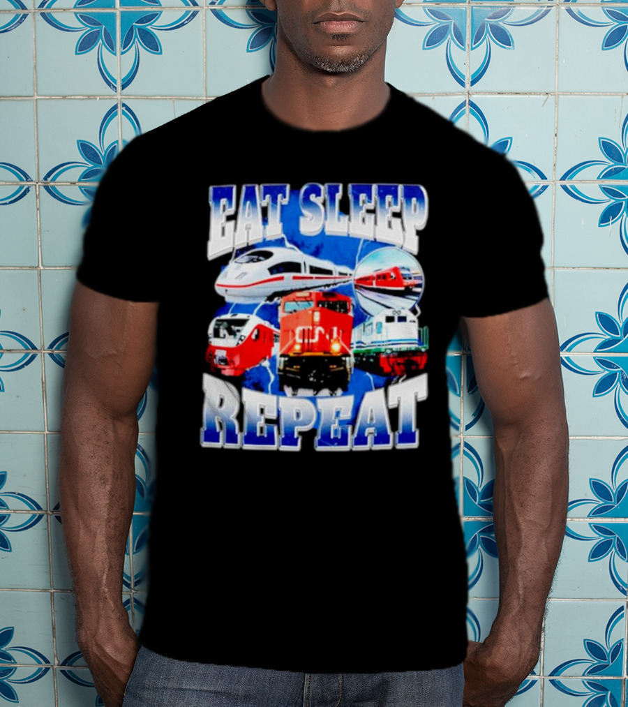 Eat Sleep Train Repeat Locomotive Compilation T-Shirt