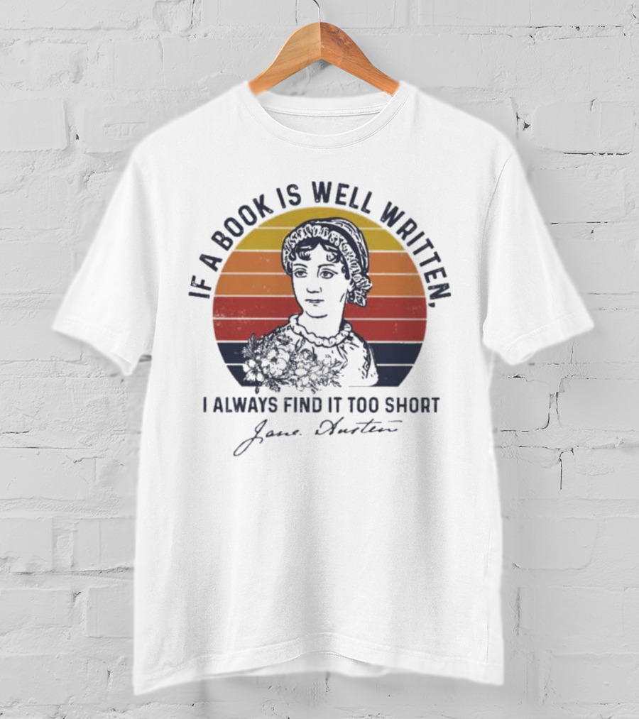 If A Book Is Well Written I Always Find It Too Short Jane Austen Vintage T-Shirt