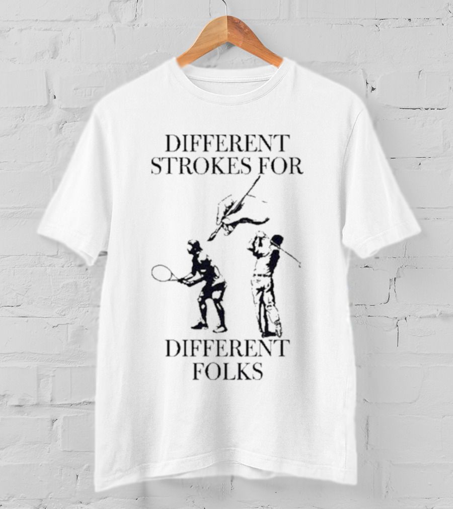 Different Strokes For Different Folks Tennis Golf Fishing Players T-Shirt