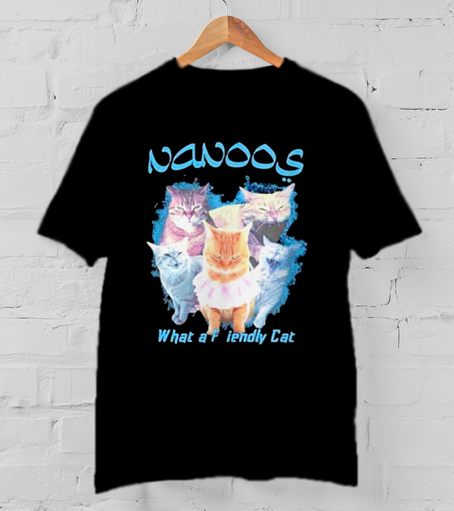 NANOOS Cats What A Friendly Cat T-Shirt