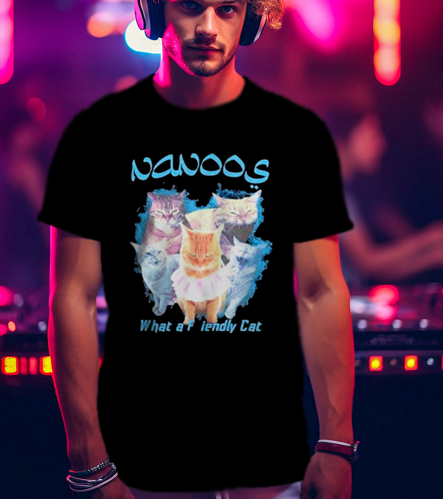 NANOOS Cats What A Friendly Cat T-Shirt