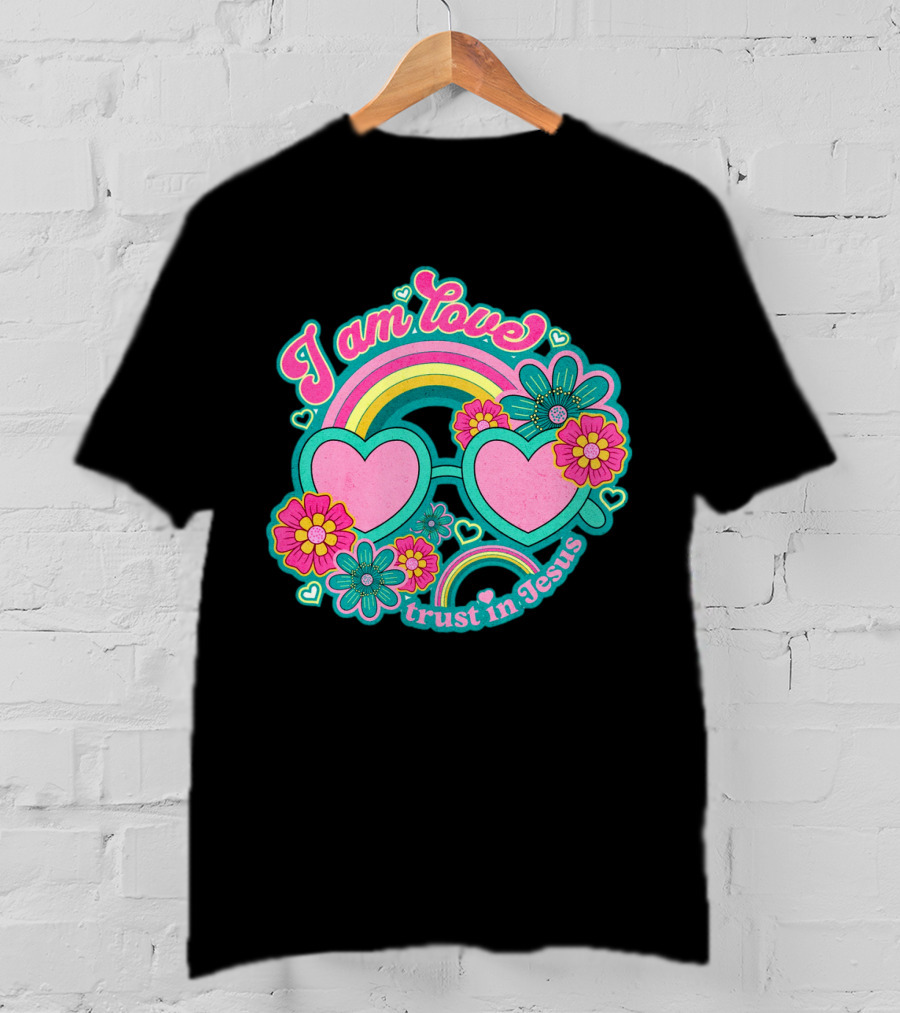 I Am Love Trust In Jesus Rainbow Hearts Flowers T-Shirt