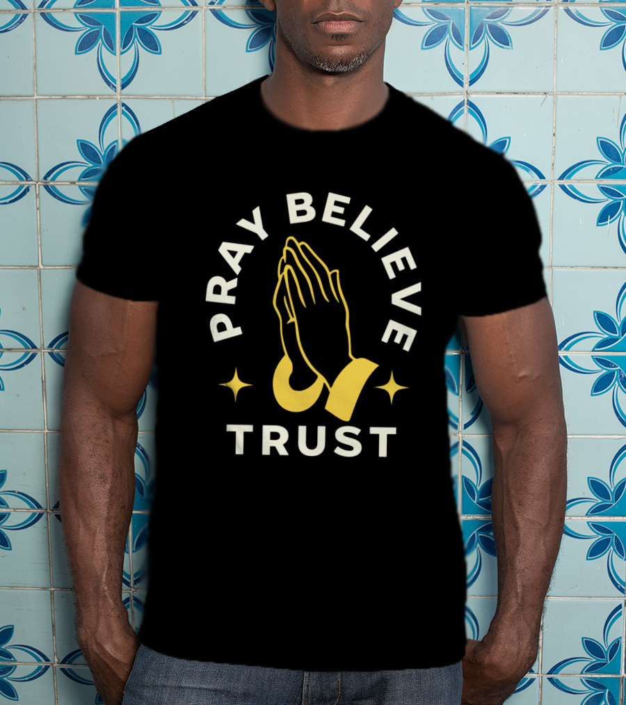 Pray Believe Trust Spiritual Hands And Stars T-Shirt