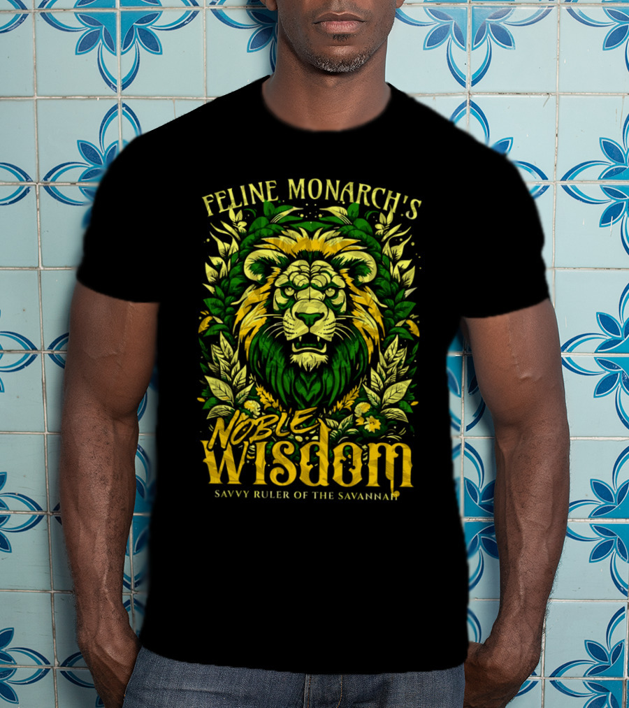 Feline Monarch's Noble Wisdom Savvy Ruler Of The Savannah T-Shirt