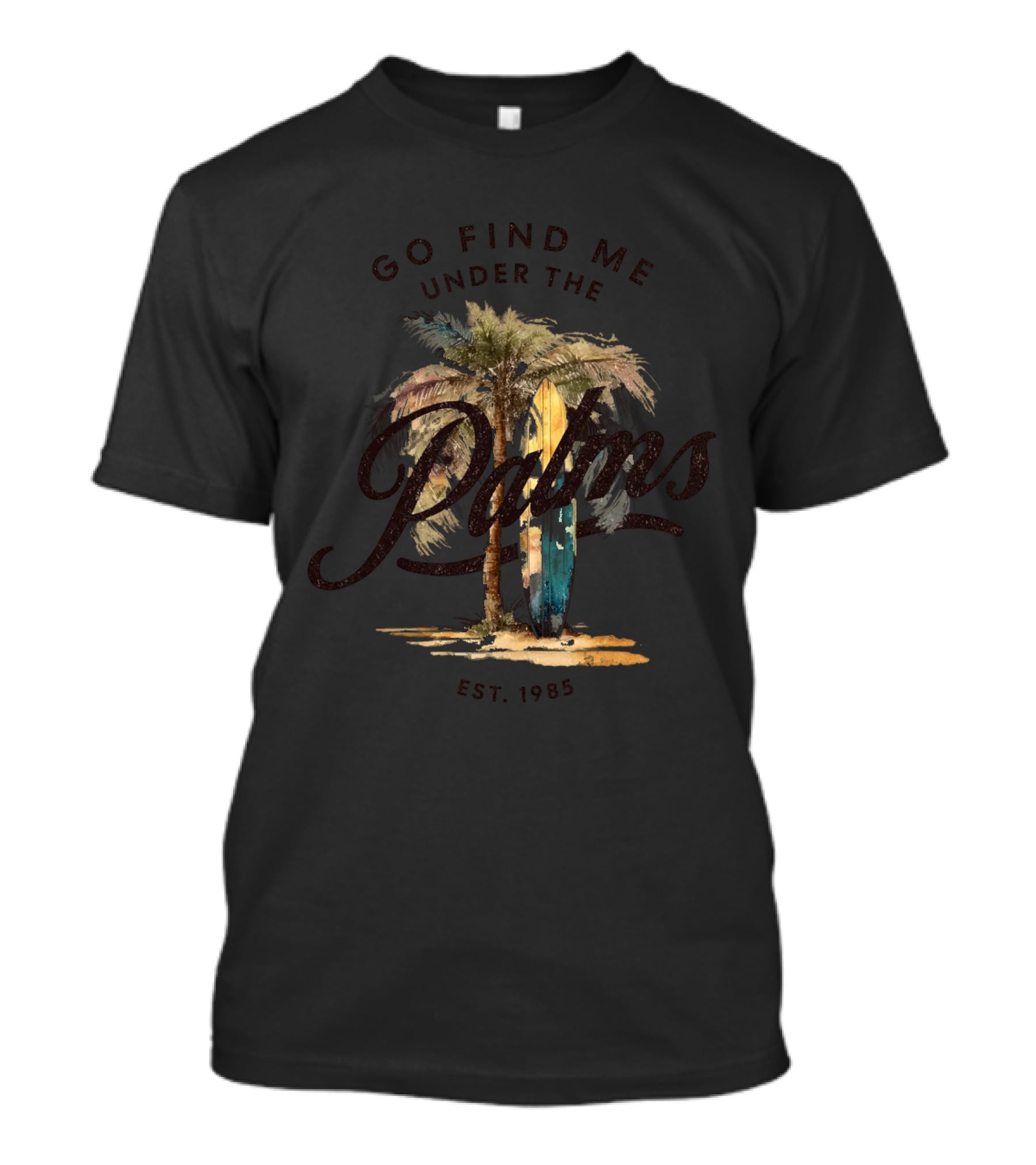 Go Find Me Under The Palms Est. 1985 T-Shirt