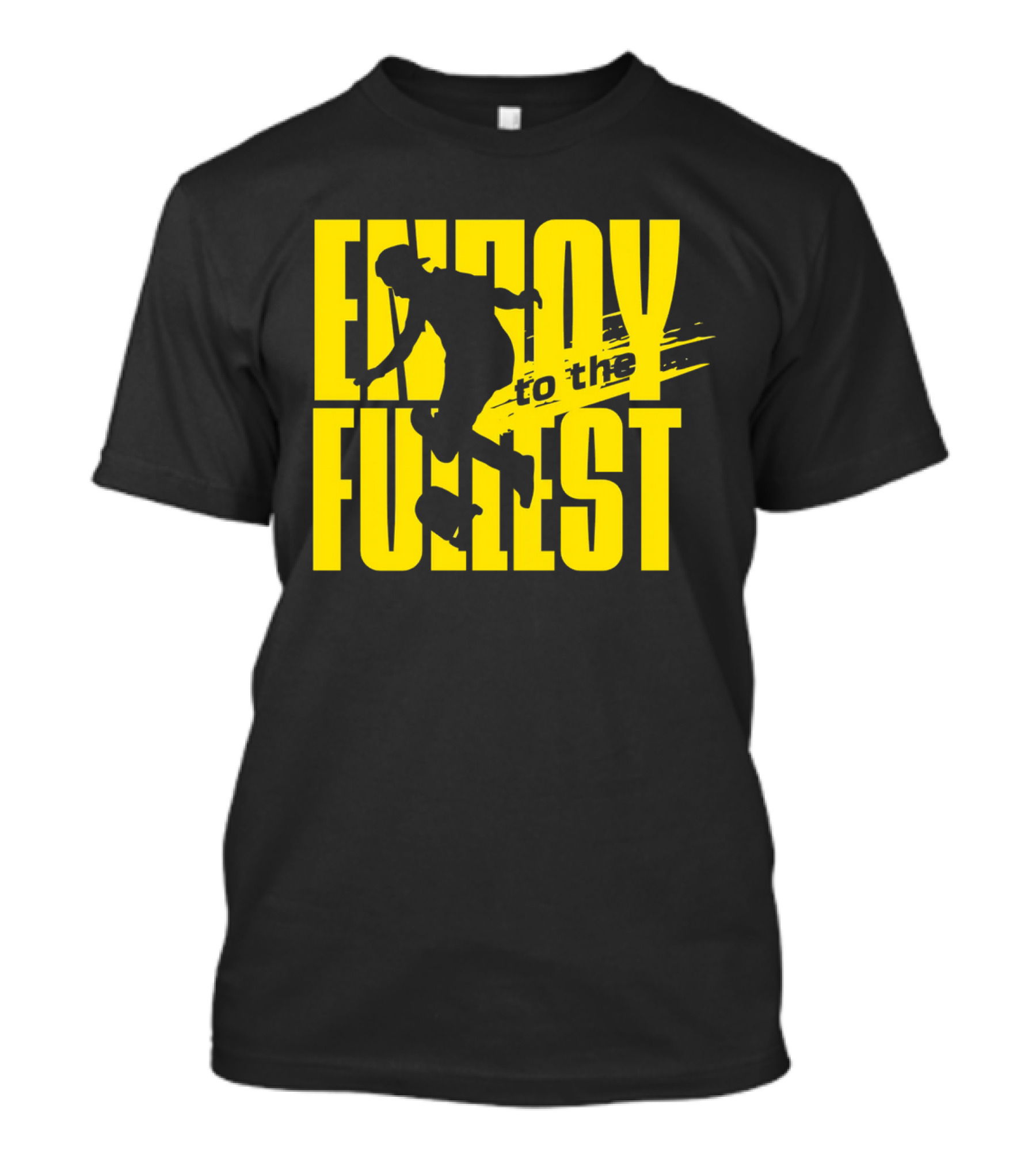 ENJOY TO THE FULLEST T-Shirt