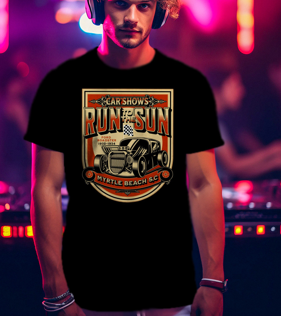 Car Shows Run To The Sun Ford Roadster 1932-1934 Myrtle Beach S.C T-Shirt