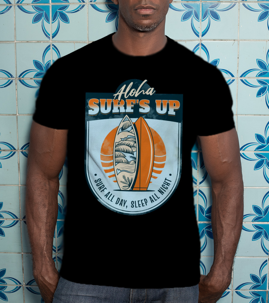 Aloha Surf's Up Surf All Day, Sleep All Night T-Shirt