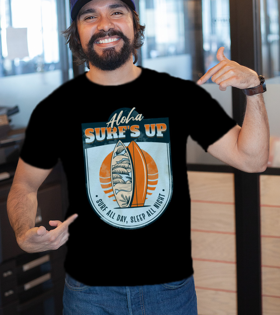 Aloha Surf's Up Surf All Day, Sleep All Night T-Shirt