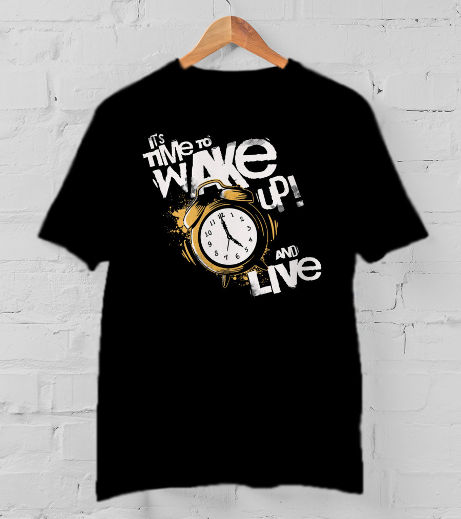 It's Time To Wake Up And Live Clock T-Shirt