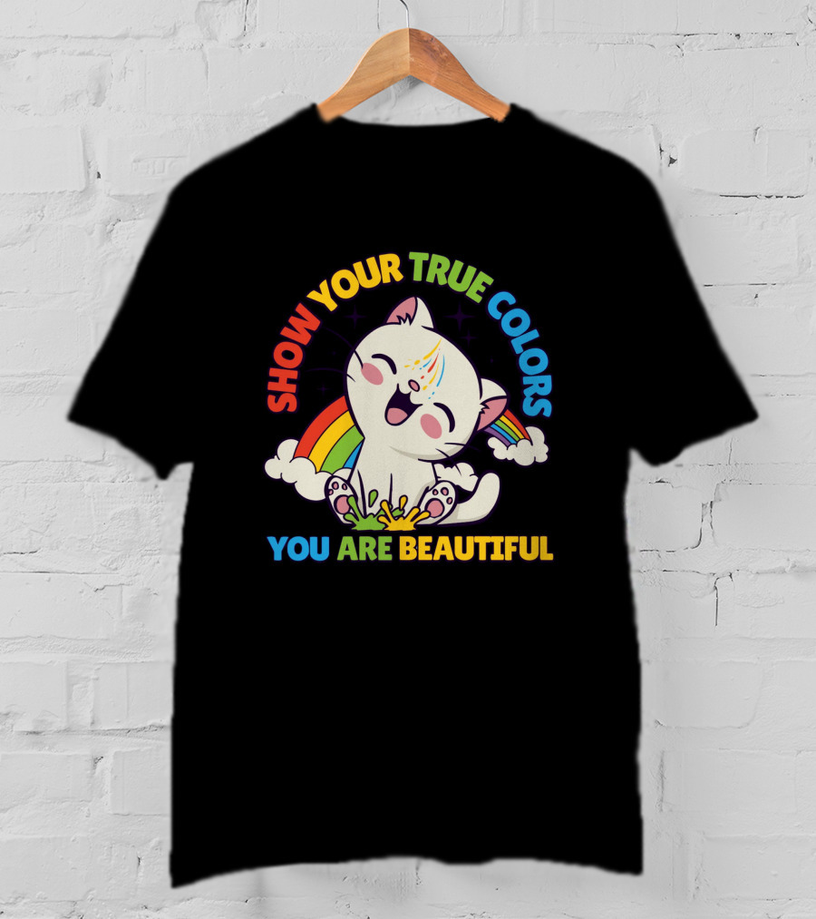 SHOW YOUR TRUE COLORS YOU ARE BEAUTIFUL Cute Cat With Rainbow Elements T-Shirt