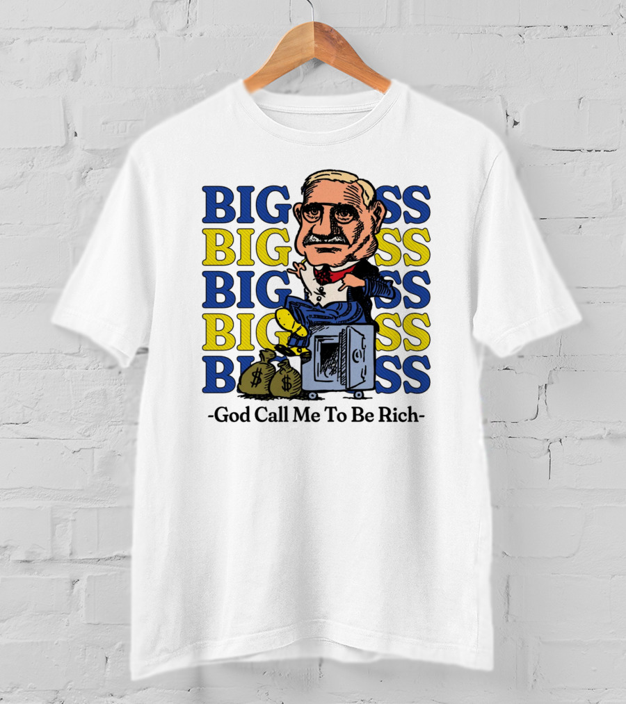 BIG BIG BIG BIG BOSS - God Call Me To Be Rich T-Shirt