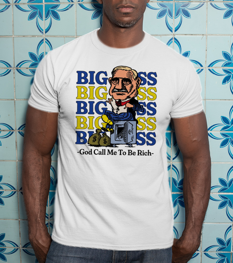 BIG BIG BIG BIG BOSS - God Call Me To Be Rich T-Shirt
