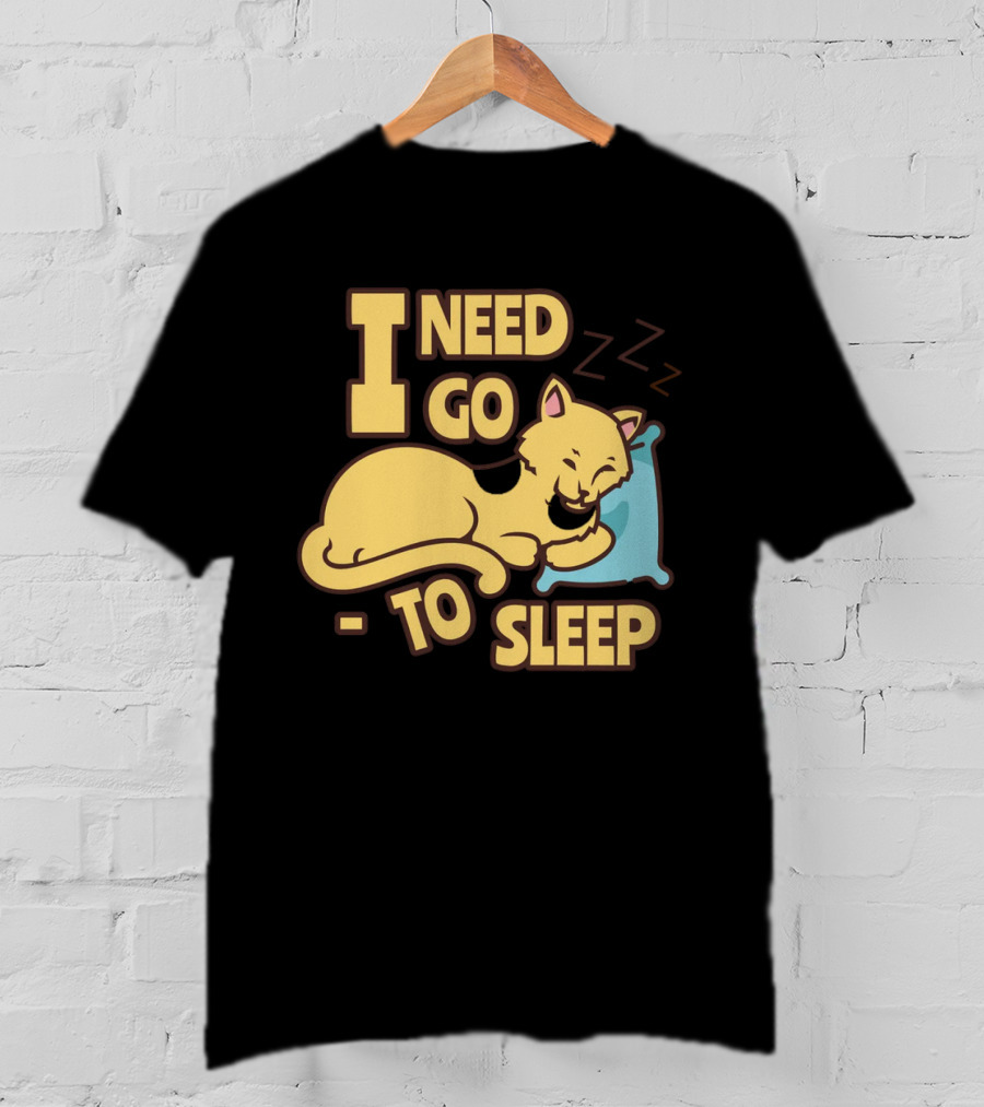I Need Go To Sleep Cat Sweet Dreams Zzz T-Shirt
