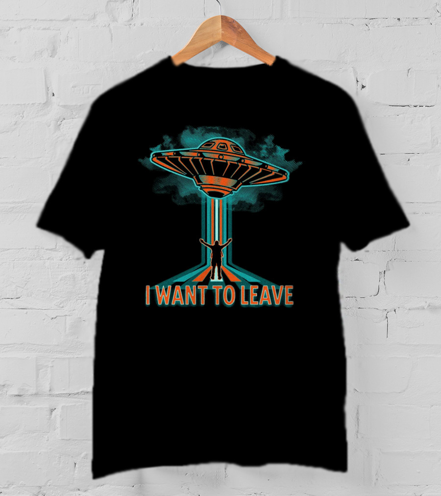 I Want To Leave UFO Beam Alien Abduction T-Shirt