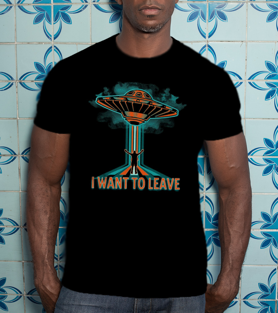 I Want To Leave UFO Beam Alien Abduction T-Shirt