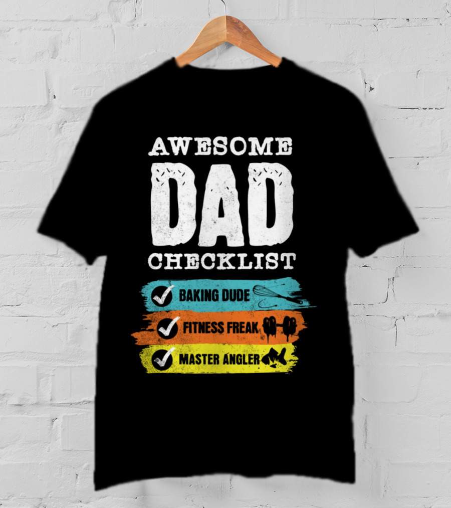 AWESOME DAD CHECKLIST BAKING DUDE FITNESS FREAK MASTER ANGLER T-Shirt