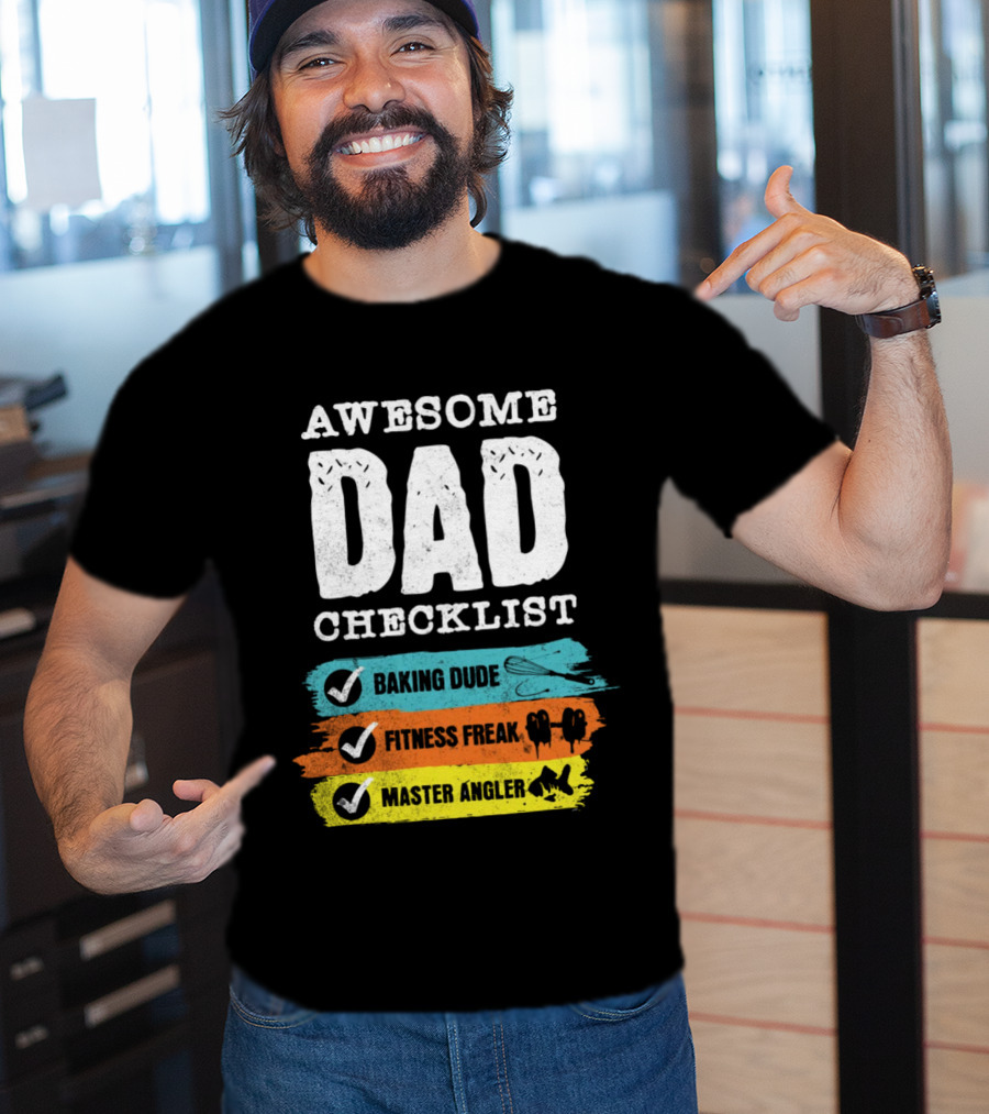 AWESOME DAD CHECKLIST BAKING DUDE FITNESS FREAK MASTER ANGLER T-Shirt