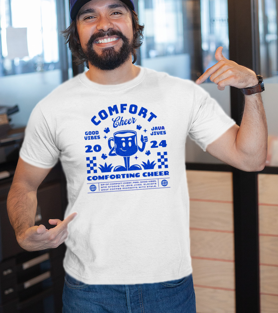 Comfort Cheer Good Vibes Java Jives Comforting Cheer T-Shirt