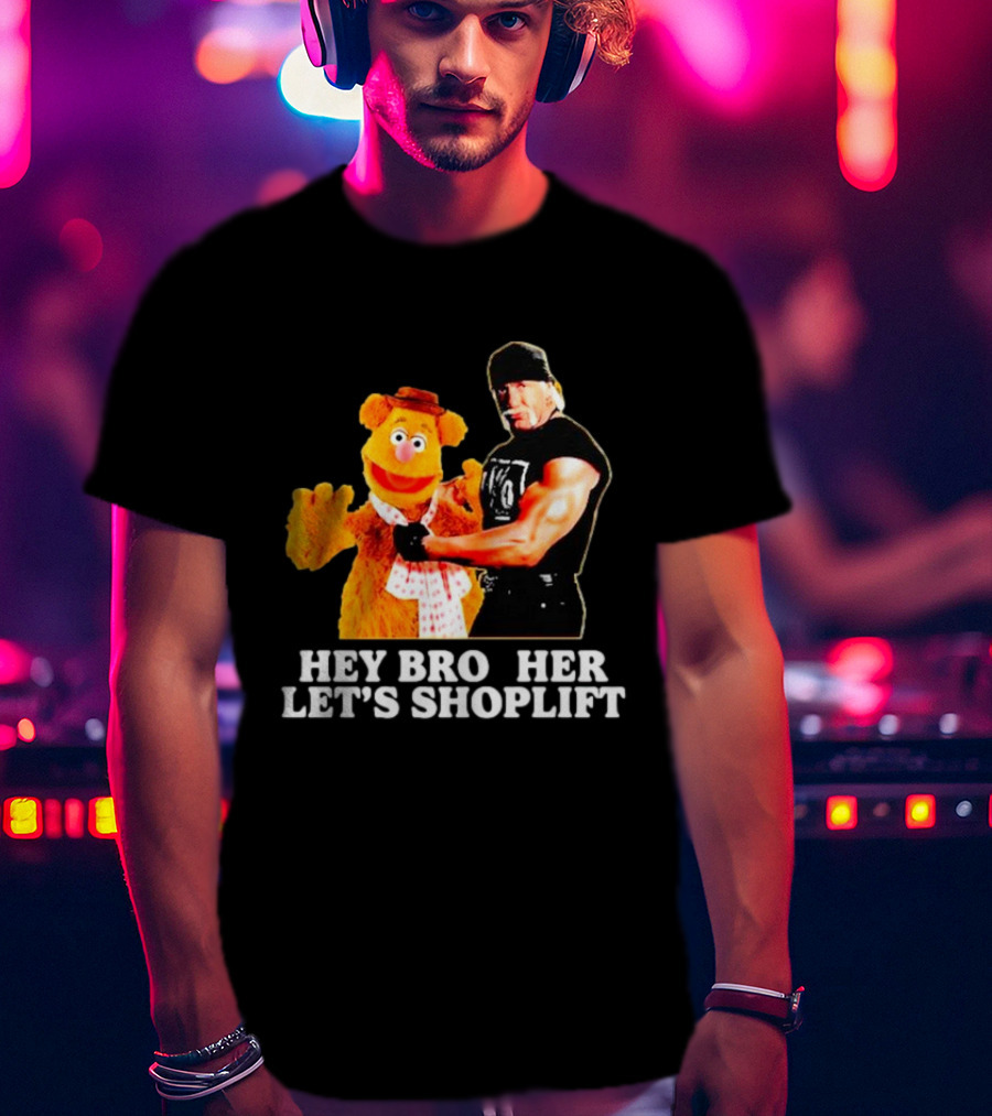 HEY BROTHER LET'S SHOPLIFT T-Shirt