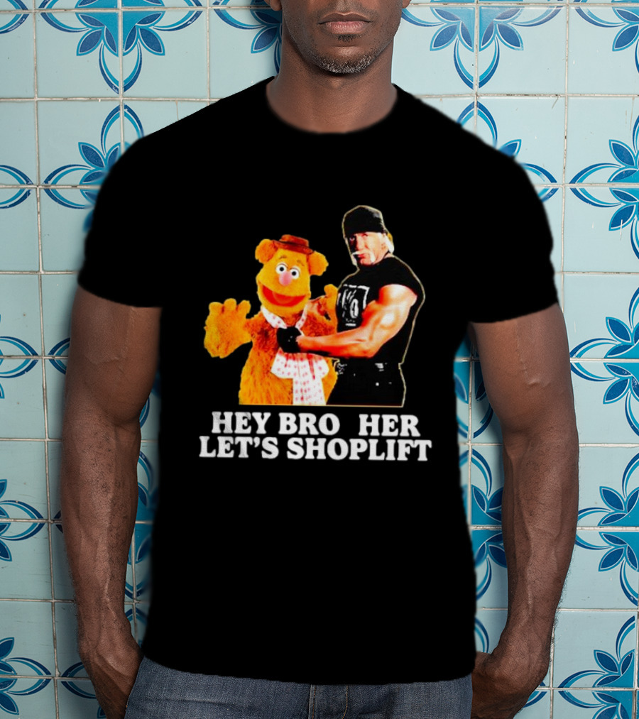 HEY BROTHER LET'S SHOPLIFT T-Shirt
