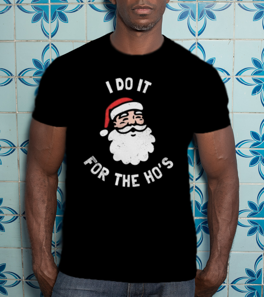 Merry Christmas Santa Claus I Do It For The Ho’s Santa Hat T-Shirt