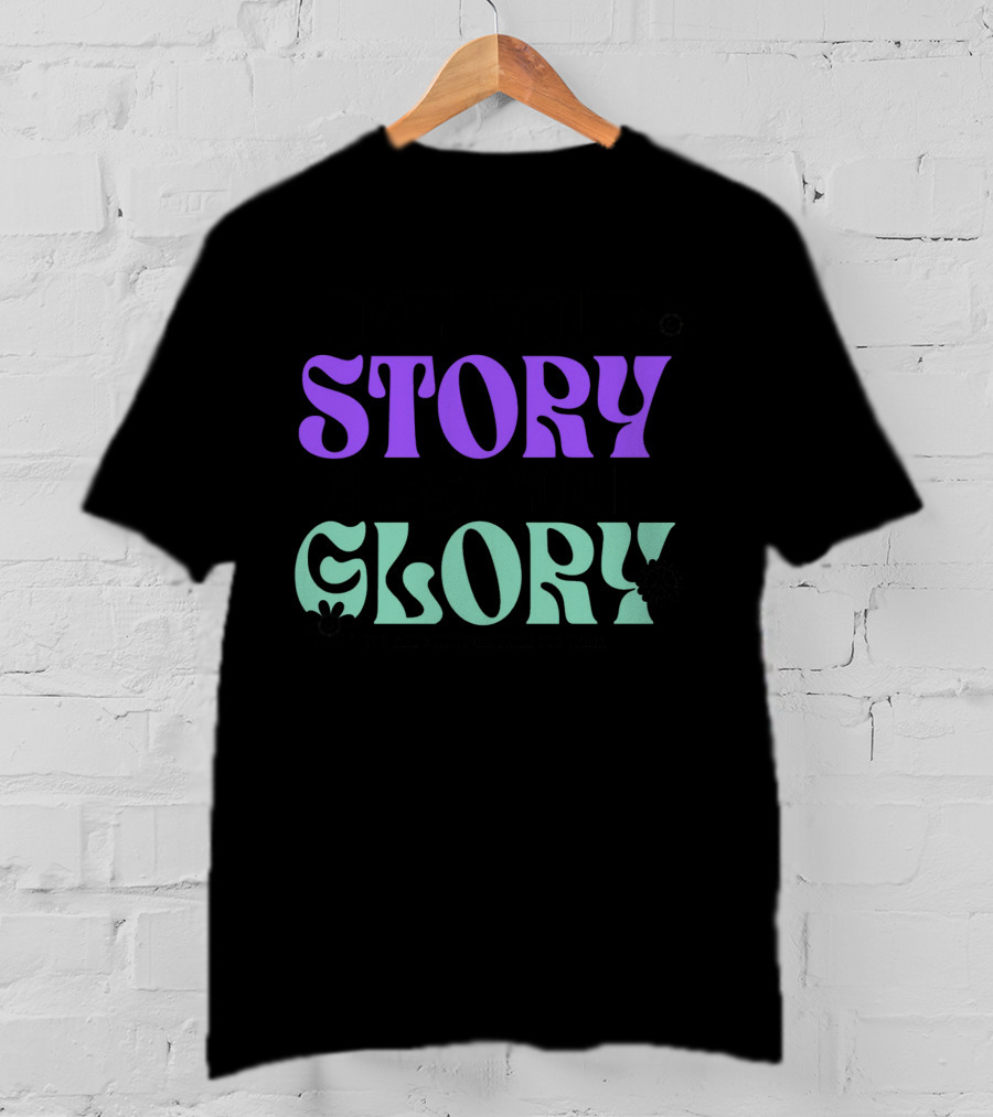 OWN YOUR STORY CHASE YOUR GLORY YOU ARE STRONGER THAN YOU THINK T-Shirt