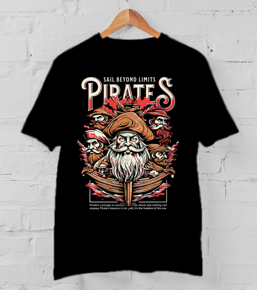 Sail Beyond Limits Pirates Courage Freedom Of The Sea T-Shirt